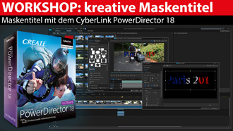 Workshop: kreative Masken-Titel - CyberLink PowerDirector