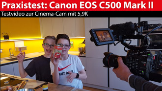 Praxistest: Canon EOS C500 Mark II - Cinema-Cam mit 5,9K