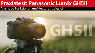 Praxistest: Panasonic Lumix GH5 II - das ist wirklich neu!