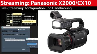Livestreaming-Test: Konfiguration und Handhabung Panasonic X2000/CX10