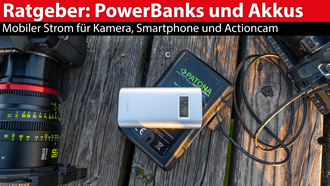 Ratgeber: PowerBanks und Akkus - mobiler Strom für Kamera, Smartphone und Actioncam 