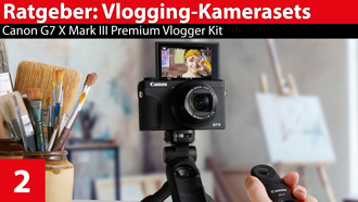 Ratgeber: Vlogger-Kamerasets - Canon G7 X Mark III Premium Vlogger Kit