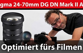 Test: Sigma 24-70mm DG DN Mark II | Art – fürs Filmen optimiert
