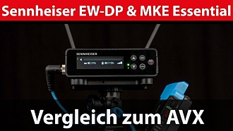 Test: Sennheiser EW-DP ENG Set und MKE Essential Omni gegen AVX