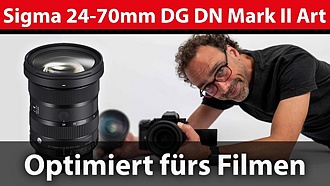 Test: Sigma 24-70mm DG DN Mark II | Art – fürs Filmen optimiert